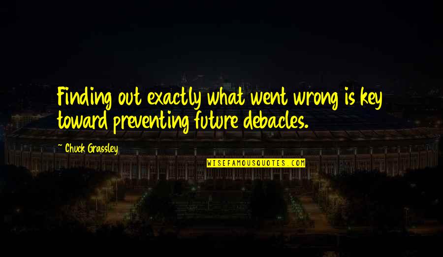 Speciousness Synonym Quotes By Chuck Grassley: Finding out exactly what went wrong is key