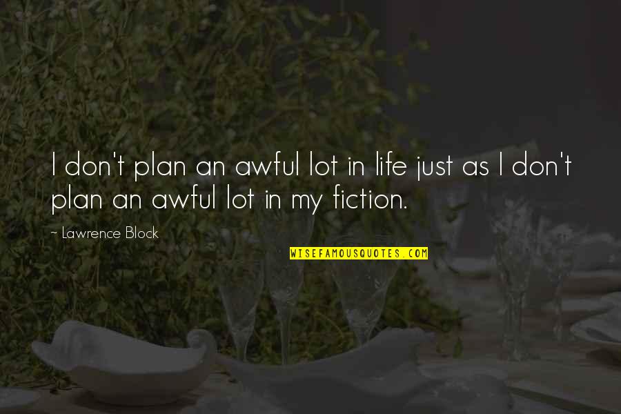 Speciss College Quotes By Lawrence Block: I don't plan an awful lot in life