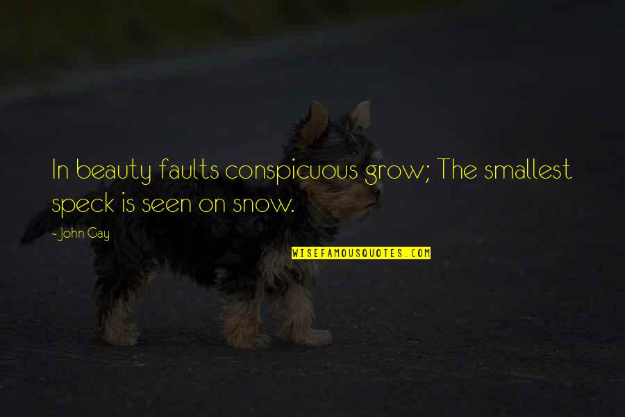 Speck Quotes By John Gay: In beauty faults conspicuous grow; The smallest speck