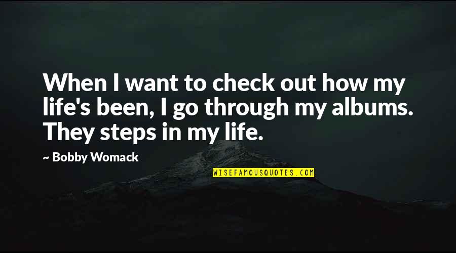 Specky Girl Quotes By Bobby Womack: When I want to check out how my Specky Girl Quotes By Bobby Womack: When I want to check out how my