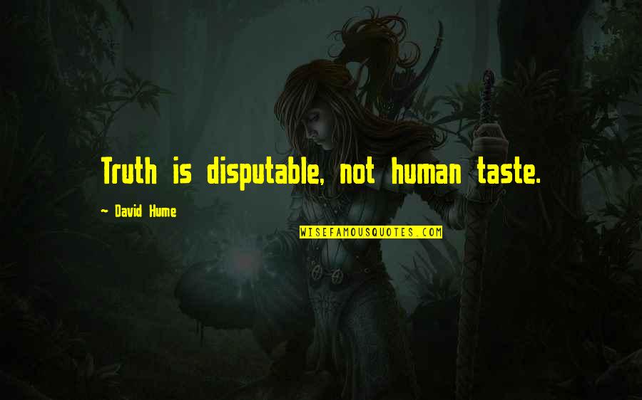 Specops Quotes By David Hume: Truth is disputable, not human taste.