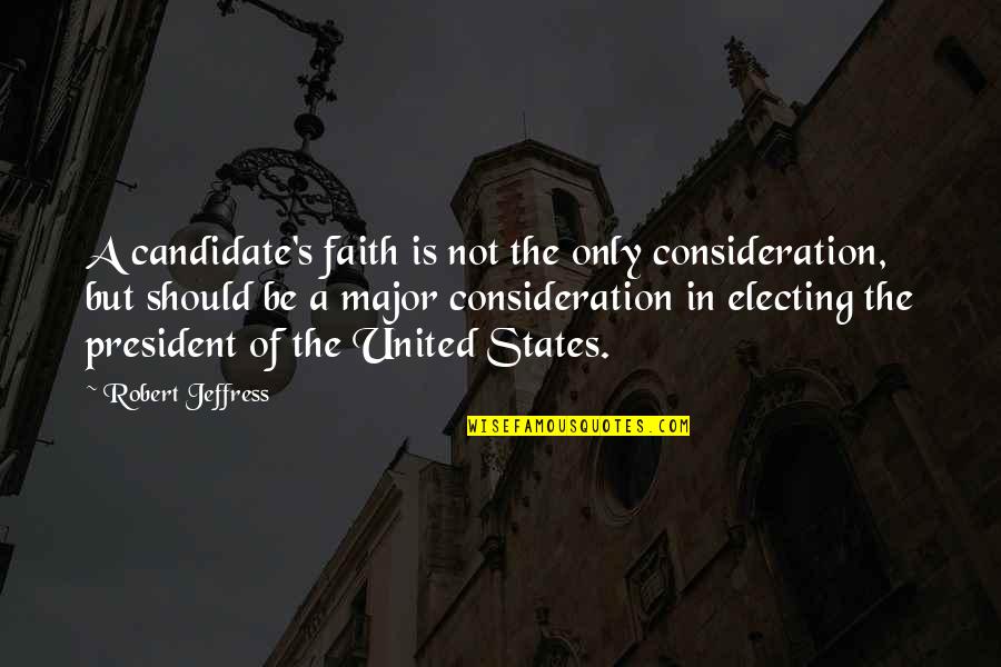 Spectacle Girl Quotes By Robert Jeffress: A candidate's faith is not the only consideration,