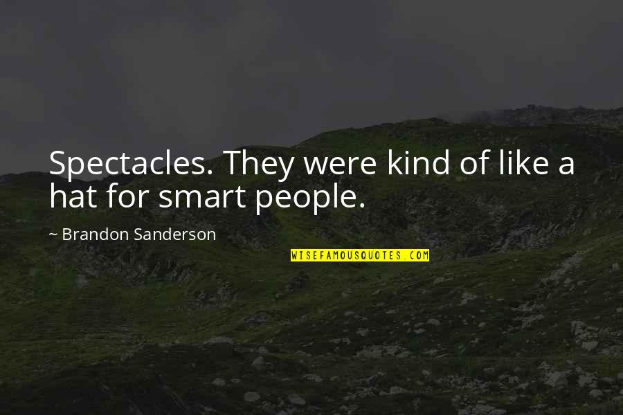 Spectacles Quotes By Brandon Sanderson: Spectacles. They were kind of like a hat