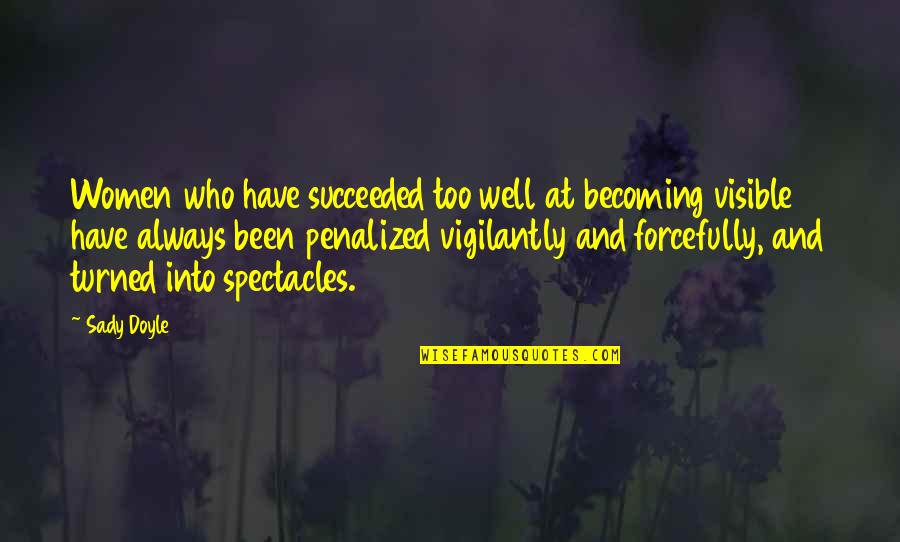Spectacles Quotes By Sady Doyle: Women who have succeeded too well at becoming