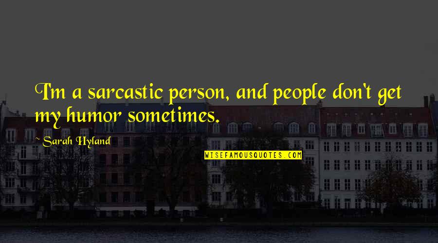 Spectacol Circ Quotes By Sarah Hyland: I'm a sarcastic person, and people don't get