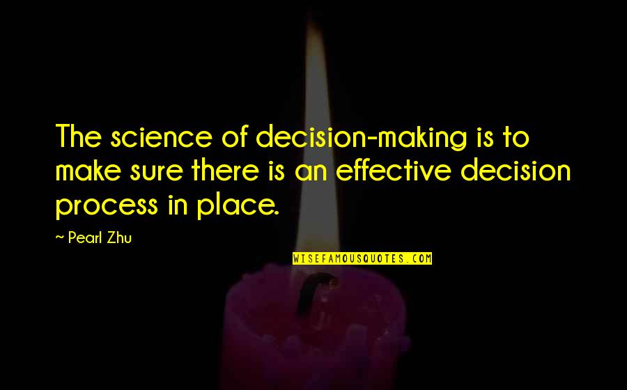 Spectacolul Testamentul Quotes By Pearl Zhu: The science of decision-making is to make sure