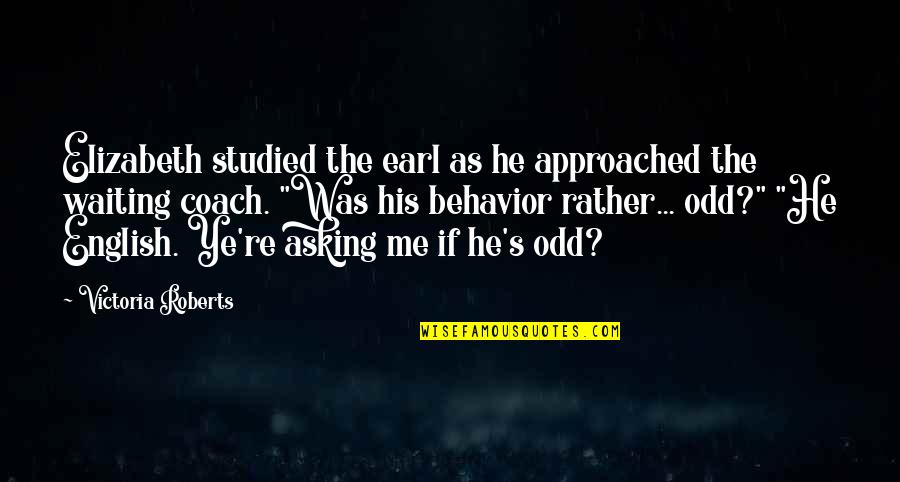 Spectacular Spiderman Quotes By Victoria Roberts: Elizabeth studied the earl as he approached the