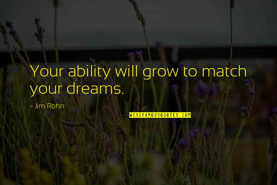 Spectacular Sunset Quotes By Jim Rohn: Your ability will grow to match your dreams.