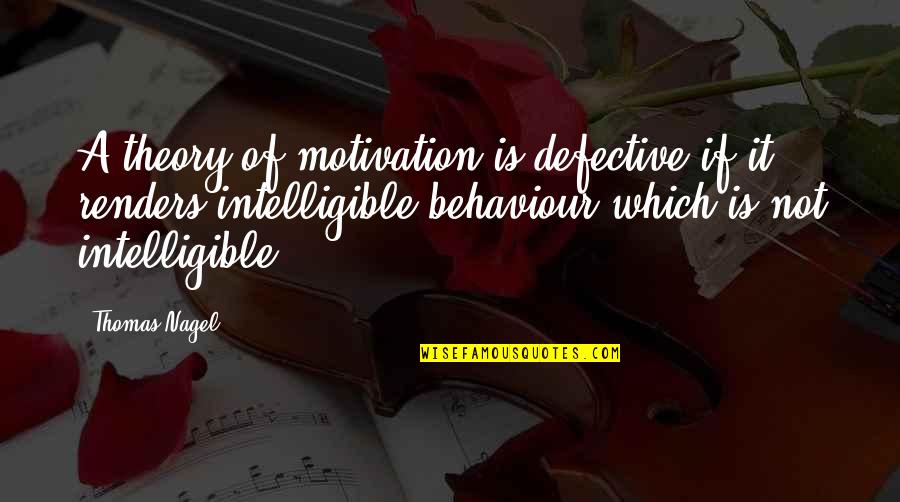 Spectaculars By Renauld Quotes By Thomas Nagel: A theory of motivation is defective if it