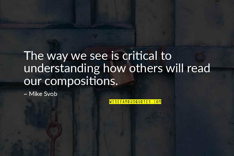 Spectate Pubg Quotes By Mike Svob: The way we see is critical to understanding