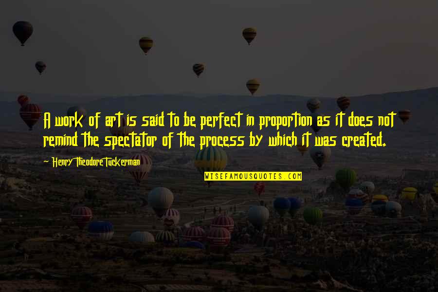 Spectator Quotes By Henry Theodore Tuckerman: A work of art is said to be