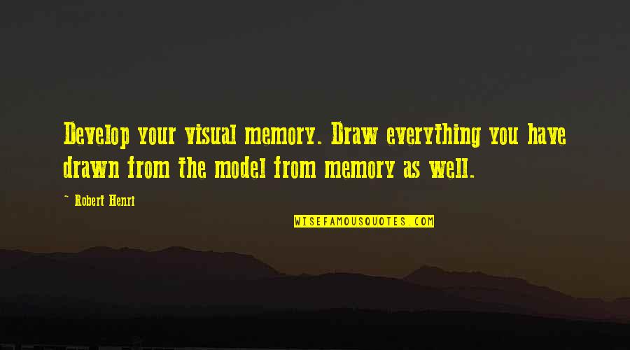 Specters Dnd Quotes By Robert Henri: Develop your visual memory. Draw everything you have Specters Dnd Quotes By Robert Henri: Develop your visual memory. Draw everything you have