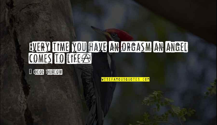 Spectroscopes Renaissance Quotes By Chloe Thurlow: Every time you have an orgasm an angel