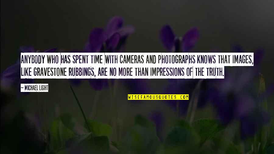 Spectroscopes Renaissance Quotes By Michael Light: Anybody who has spent time with cameras and