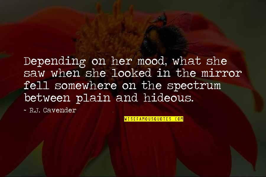 Spectrum What Quotes By R.J. Cavender: Depending on her mood, what she saw when