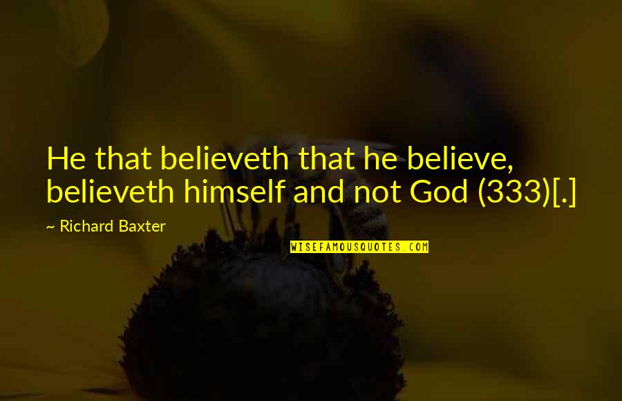 Specular Hematite Quotes By Richard Baxter: He that believeth that he believe, believeth himself