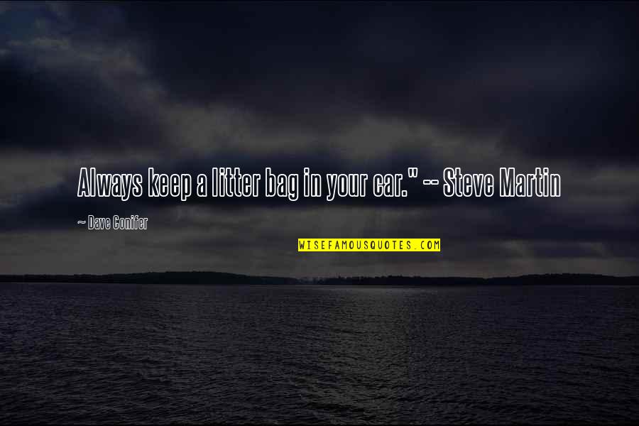 Speculates Quotes By Dave Conifer: Always keep a litter bag in your car."