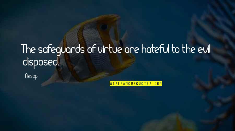 Speculatist Quotes By Aesop: The safeguards of virtue are hateful to the