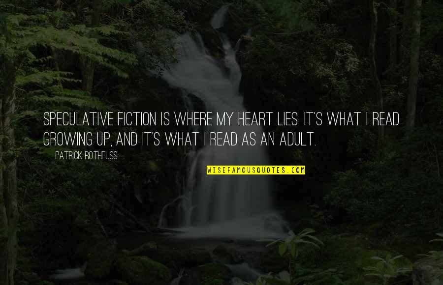 Speculative Fiction Quotes By Patrick Rothfuss: Speculative fiction is where my heart lies. It's