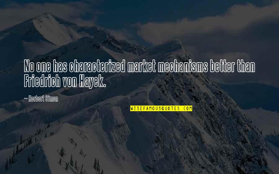 Speculatores Quotes By Herbert Simon: No one has characterized market mechanisms better than