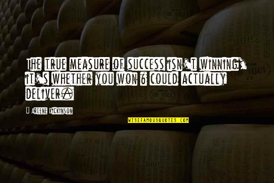 Speech Bubble Quotes By Arlene Dickinson: The true measure of success isn't winning, it's