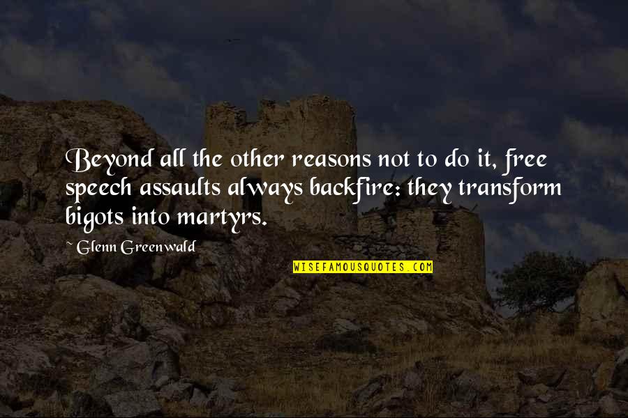 Speech Censorship Quotes By Glenn Greenwald: Beyond all the other reasons not to do Speech Censorship Quotes By Glenn Greenwald: Beyond all the other reasons not to do