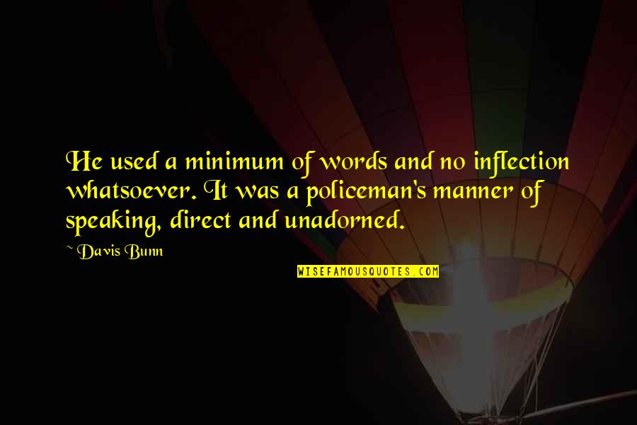 Speech Communication Quotes By Davis Bunn: He used a minimum of words and no