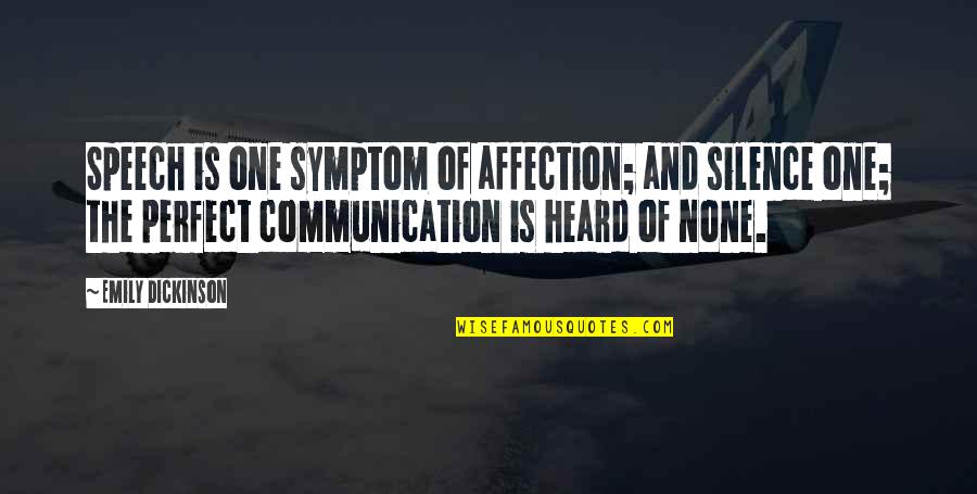 Speech Communication Quotes By Emily Dickinson: Speech is one symptom of affection; and silence