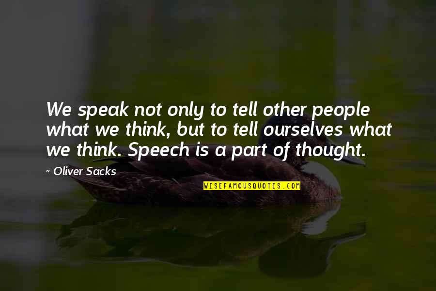 Speech Communication Quotes By Oliver Sacks: We speak not only to tell other people