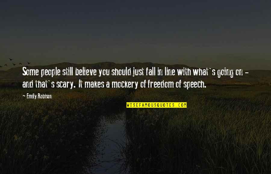 Speech Freedom Quotes By Emily Robison: Some people still believe you should just fall Speech Freedom Quotes By Emily Robison: Some people still believe you should just fall