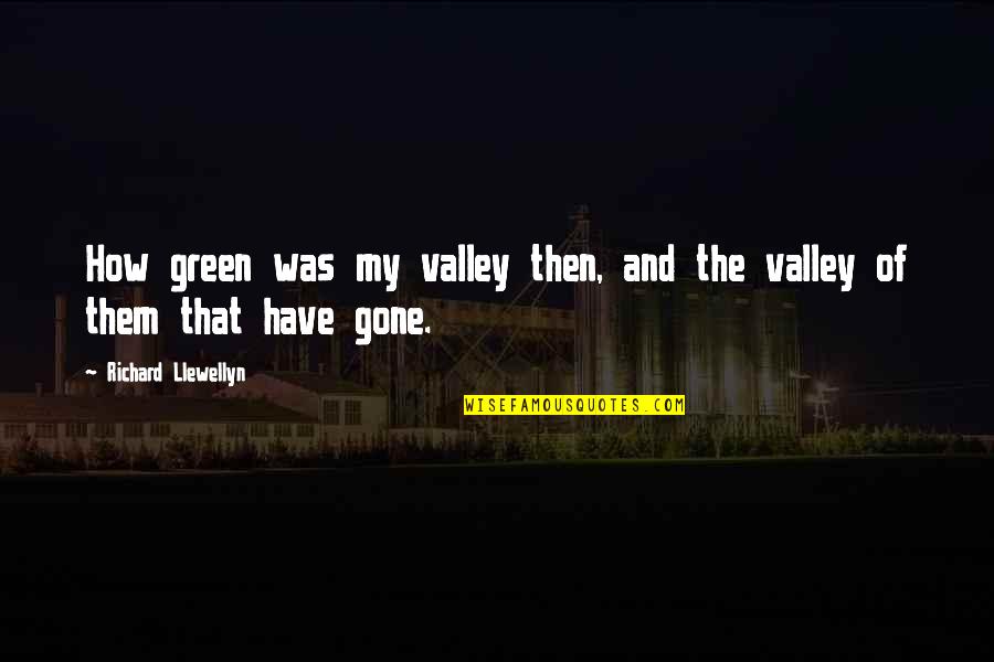 Speech Giving Quotes By Richard Llewellyn: How green was my valley then, and the