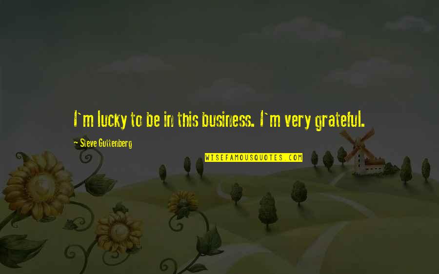 Speech Giving Quotes By Steve Guttenberg: I'm lucky to be in this business. I'm