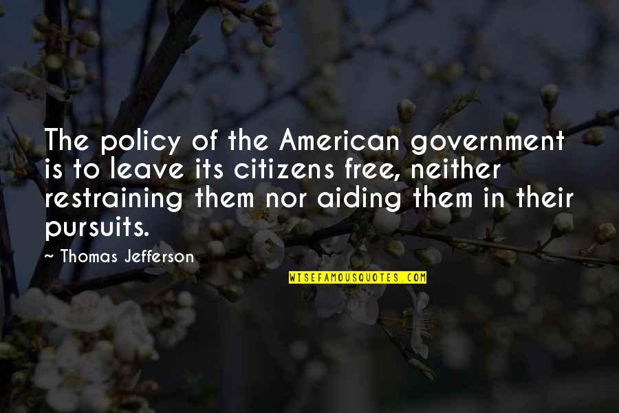Speech Giving Quotes By Thomas Jefferson: The policy of the American government is to