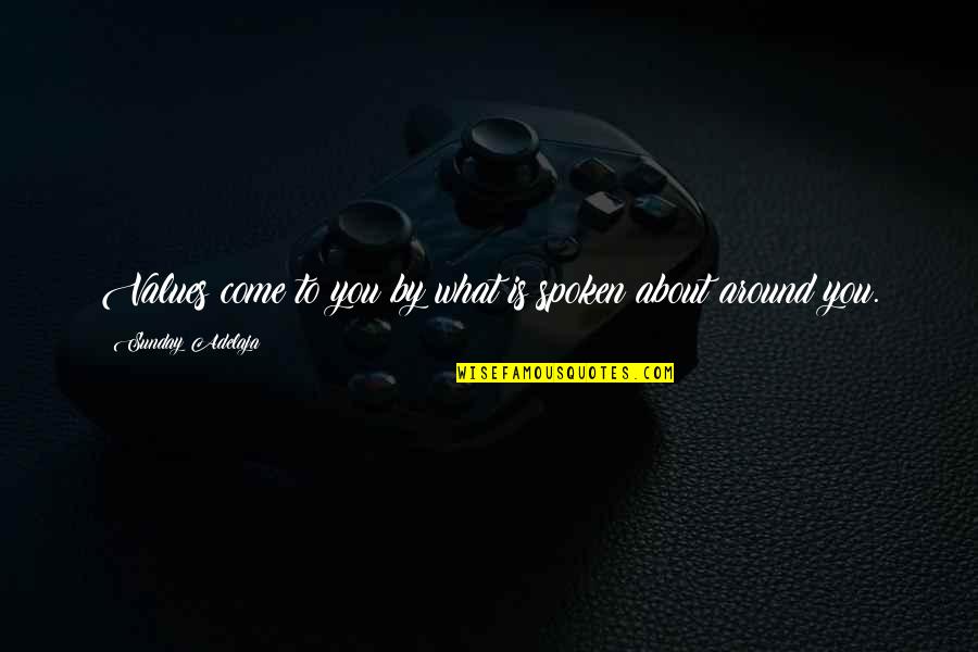 Speech Quotes And Quotes By Sunday Adelaja: Values come to you by what is spoken Speech Quotes And Quotes By Sunday Adelaja: Values come to you by what is spoken