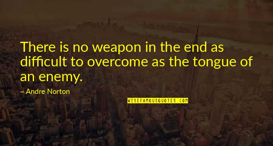 Speech Quotes By Andre Norton: There is no weapon in the end as