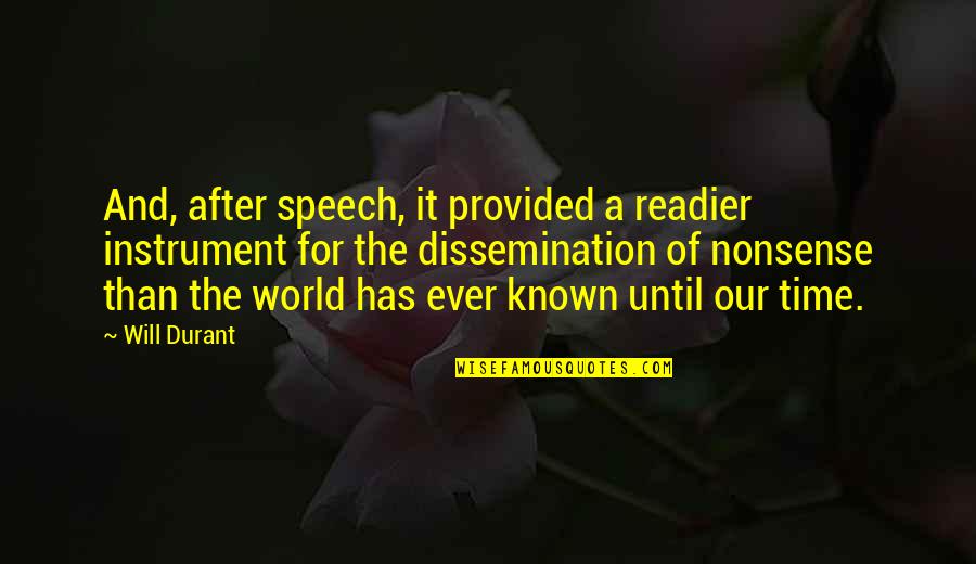 Speech Quotes By Will Durant: And, after speech, it provided a readier instrument