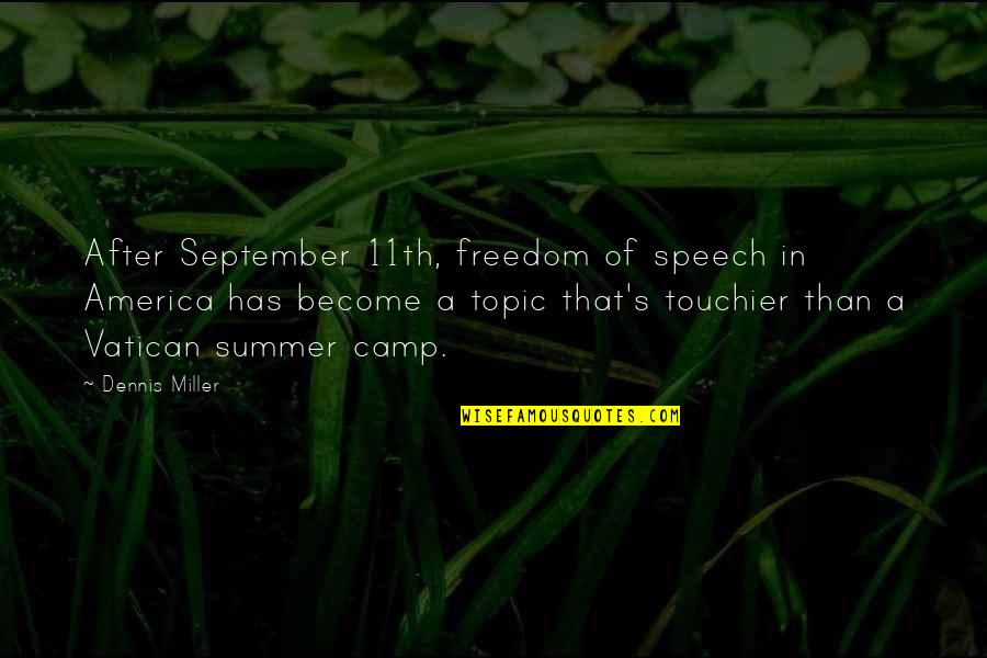 Speech Topic Quotes By Dennis Miller: After September 11th, freedom of speech in America