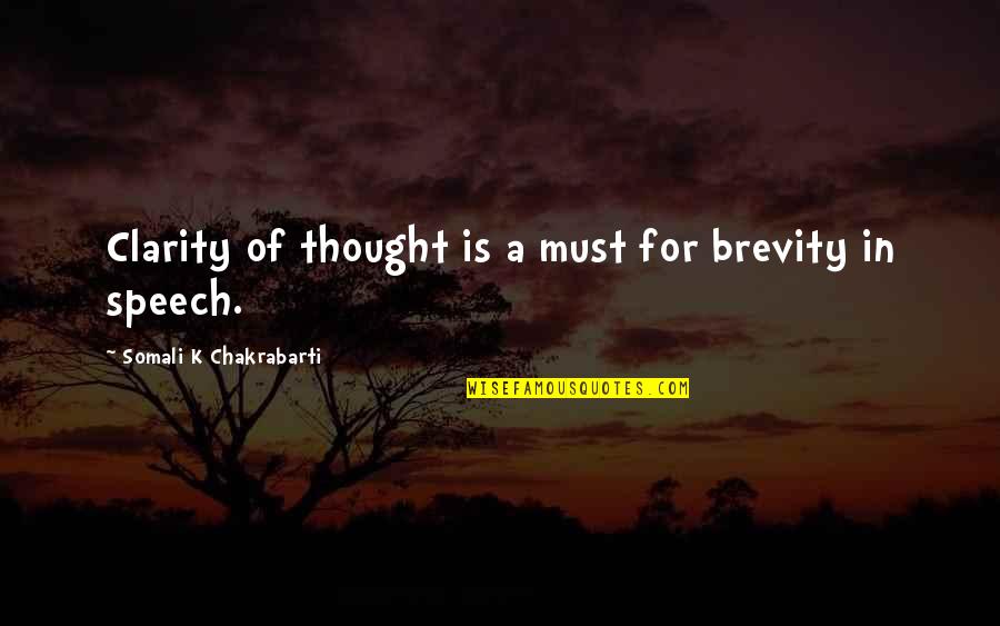 Speech Writing Quotes By Somali K Chakrabarti: Clarity of thought is a must for brevity Speech Writing Quotes By Somali K Chakrabarti: Clarity of thought is a must for brevity