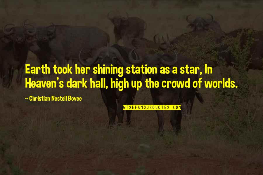 Speechlessly Hurt Quotes By Christian Nestell Bovee: Earth took her shining station as a star,