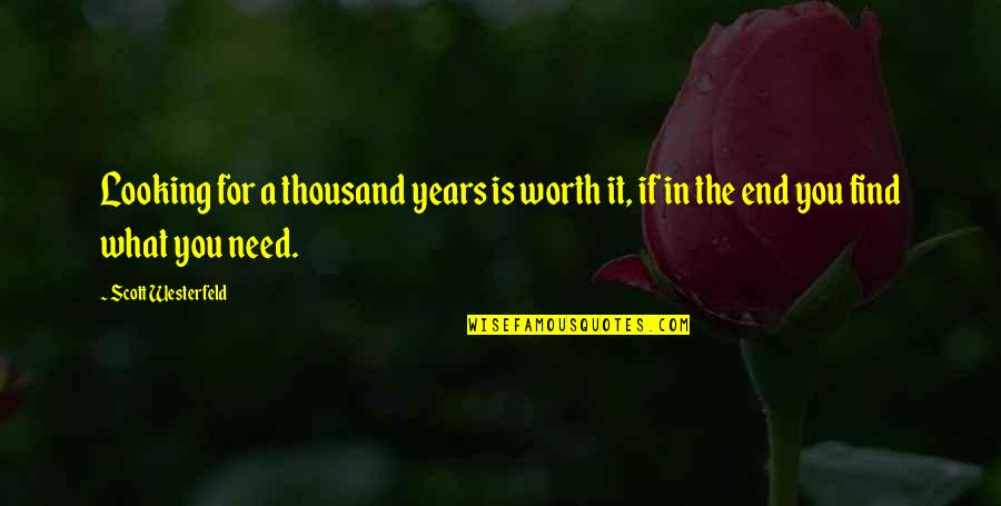 Speechlessly Hurt Quotes By Scott Westerfeld: Looking for a thousand years is worth it,