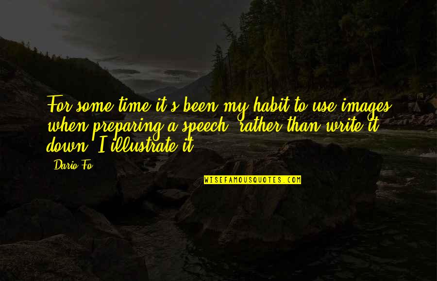 Speech's Quotes By Dario Fo: For some time it's been my habit to Speech's Quotes By Dario Fo: For some time it's been my habit to
