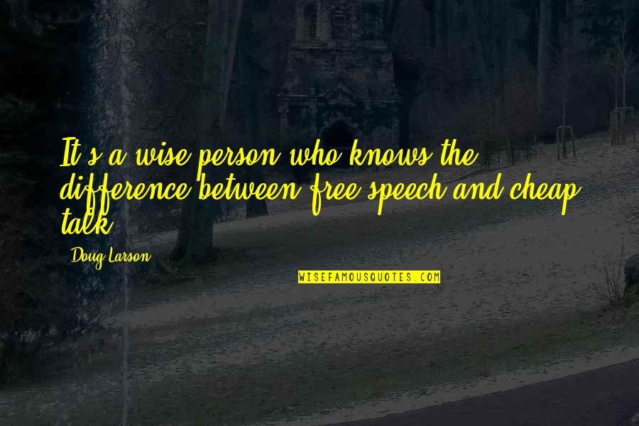 Speech's Quotes By Doug Larson: It's a wise person who knows the difference