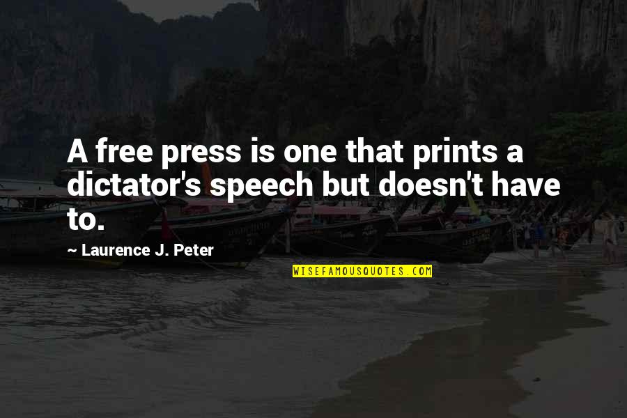 Speech's Quotes By Laurence J. Peter: A free press is one that prints a Speech's Quotes By Laurence J. Peter: A free press is one that prints a