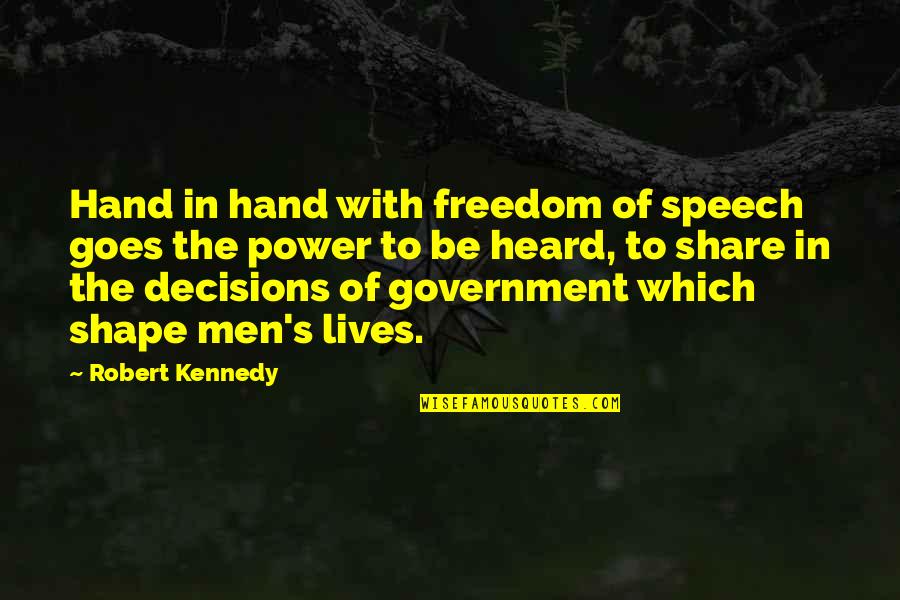 Speech's Quotes By Robert Kennedy: Hand in hand with freedom of speech goes Speech's Quotes By Robert Kennedy: Hand in hand with freedom of speech goes