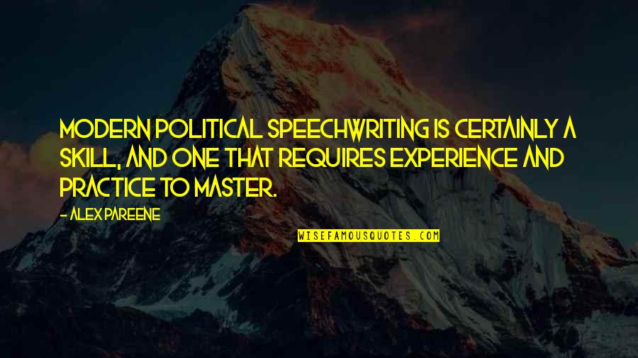 Speechwriting Quotes By Alex Pareene: Modern political speechwriting is certainly a skill, and