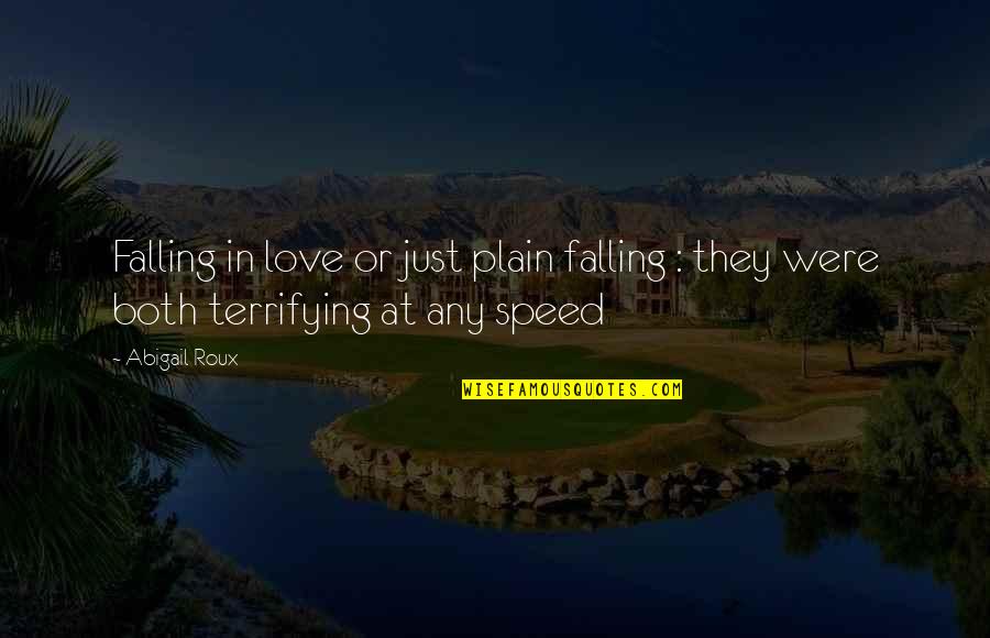 Speed And Love Quotes By Abigail Roux: Falling in love or just plain falling :