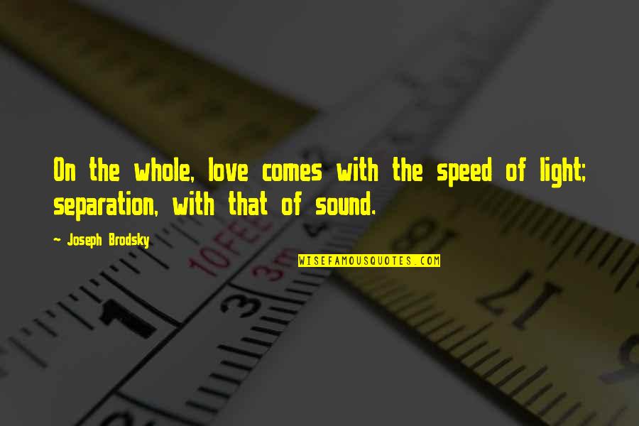 Speed And Love Quotes By Joseph Brodsky: On the whole, love comes with the speed