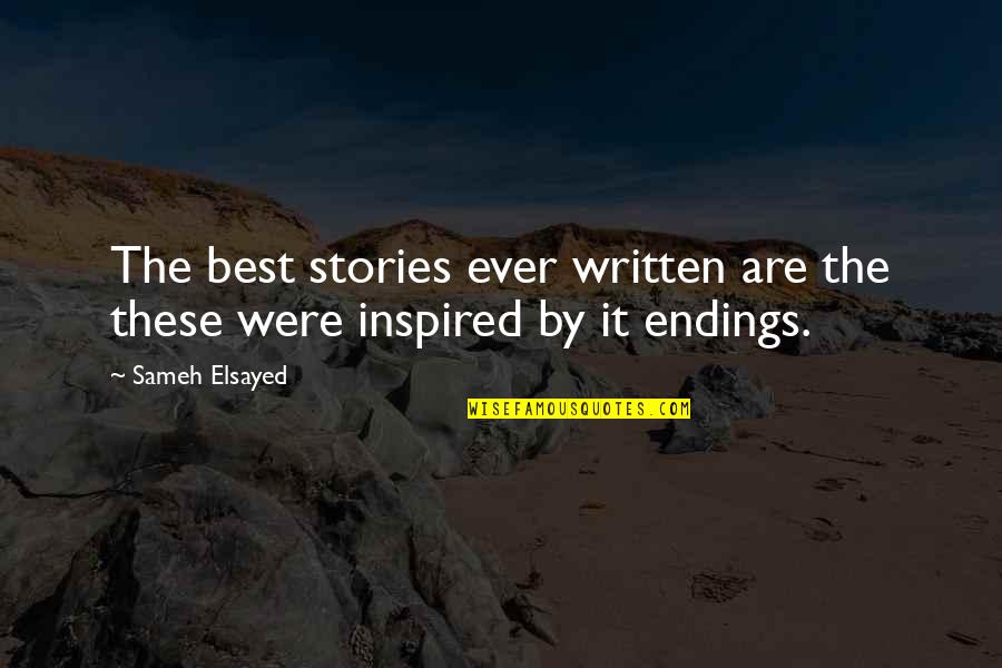 Speed Cameras Quotes By Sameh Elsayed: The best stories ever written are the these