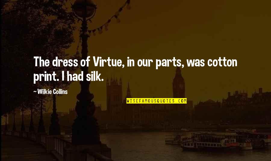 Speed In Business Quotes By Wilkie Collins: The dress of Virtue, in our parts, was