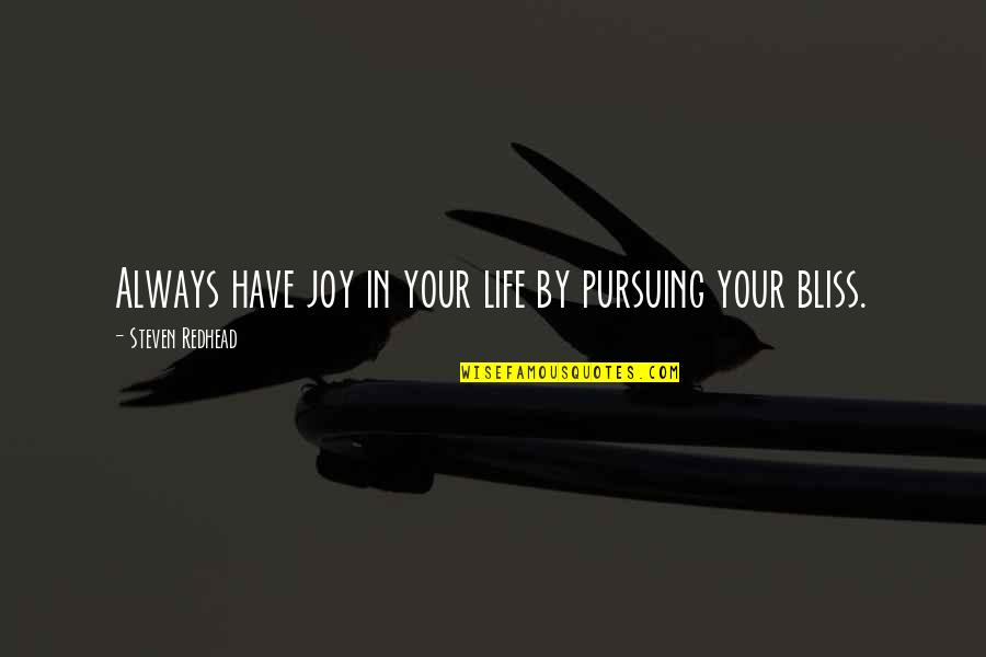 Speed Of Delivery Quotes By Steven Redhead: Always have joy in your life by pursuing
